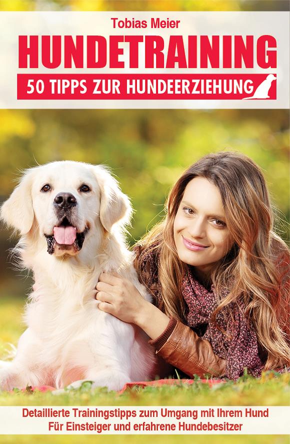 Hundetraining - 50 Tipps zur Hundeerziehung