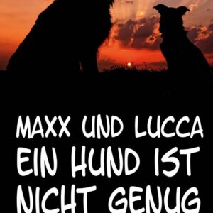 Maxx & Lucca: Ein Hund ist nicht genug! - Leseprobe