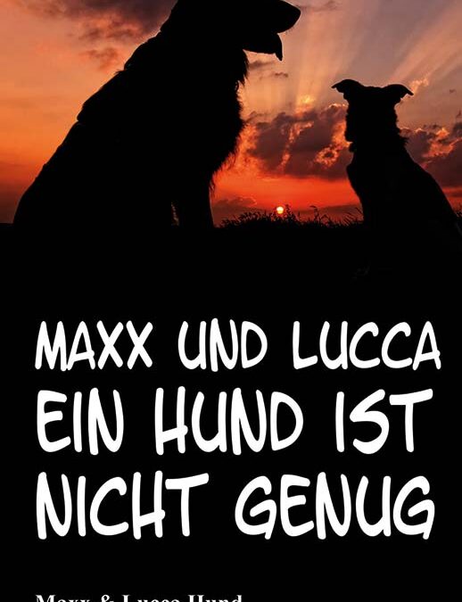 Maxx & Lucca: Ein Hund ist nicht genug! – Leseprobe